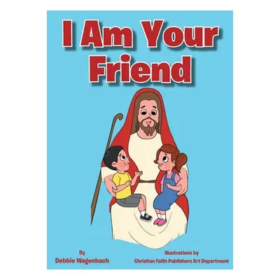 "I Am Your Friend" - "" ("Wagenbach Debbie")(Paperback)