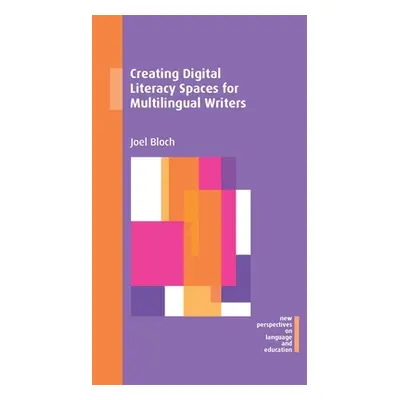 "Creating Digital Literacy Spaces for Multilingual Writers" - "" ("Bloch Joel")(Paperback)