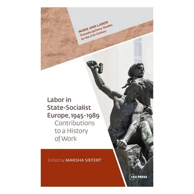 "Labor in State Socialist Europe, 1945-1989: Contributions to a Global History of Work" - "" ("S