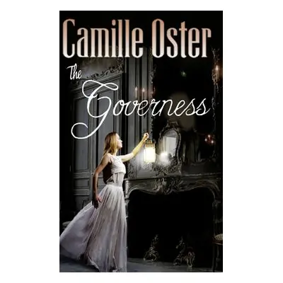 "The Governess: a classic Victorian gothic romance" - "" ("Oster Camille")(Paperback)