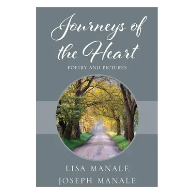 "Journeys of the Heart: Poetry and Pictures" - "" ("Manale Lisa")(Paperback)