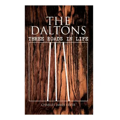 "The Daltons: Three Roads In Life: Historical Novel - Complete Edition (Vol. 1&2)" - "" ("Lever 