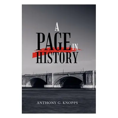 "A Page in History" - "" ("Knopps Anthony G.")(Pevná vazba)