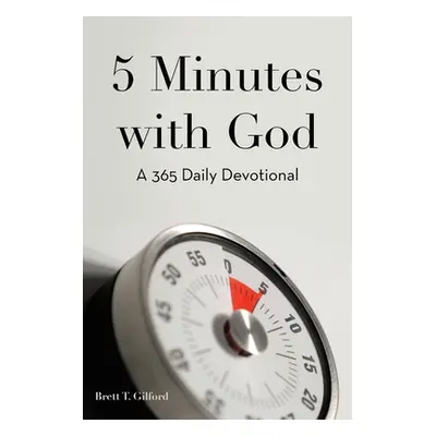 "5 Minutes with God: A 365 Daily Devotional" - "" ("Gilford Brett T.")(Paperback)