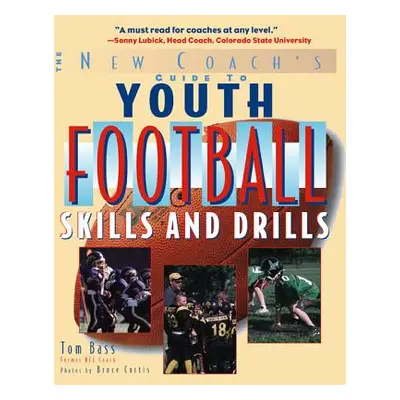 "Youth Football Skills & Drills: A New Coach's Guide" - "" ("Bass Tom")(Paperback)