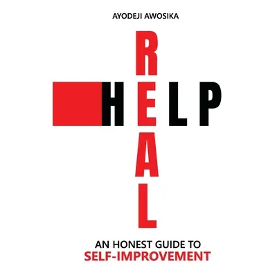 "Real Help: An Honest Guide to Self-Improvement" - "" ("Awosika Ayodeji")(Paperback)