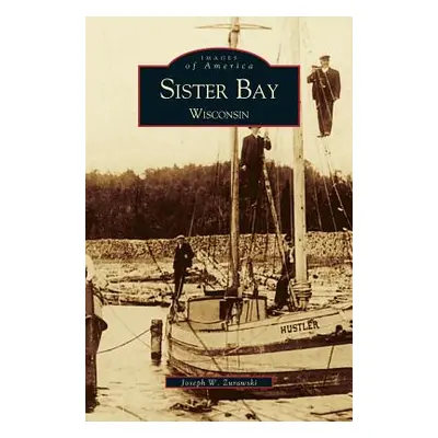 "Sister Bay, Wisconsin" - "" ("Zurawski Joseph W.")(Pevná vazba)