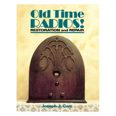 "Old Time Radios Restoration & Repair" - "" ("Carr John")(Pevná vazba)