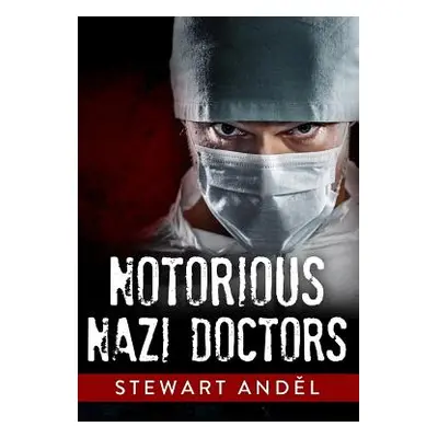 "Notorious Nazi Doctors" - "" ("Andel Stewart")(Paperback)