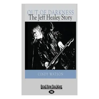 "Out of Darkness: The Jeff Healey Story (Large Print 16pt)" - "" ("Watson Cindy")(Paperback)