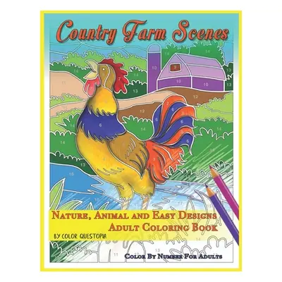 "Country Farm Scenes Color By Number For Adults - Nature, Animal and Easy Designs - Adult Colori