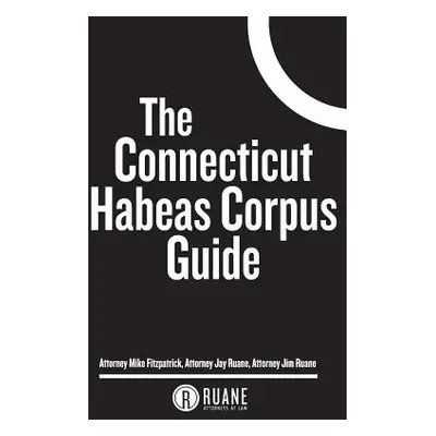 "The Connecticut Habeas Corpus Guide" - "" ("Ruane Attorney Jay")(Paperback)