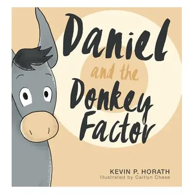 "Daniel and the Donkey Factor" - "" ("Horath Kevin P.")(Pevná vazba)