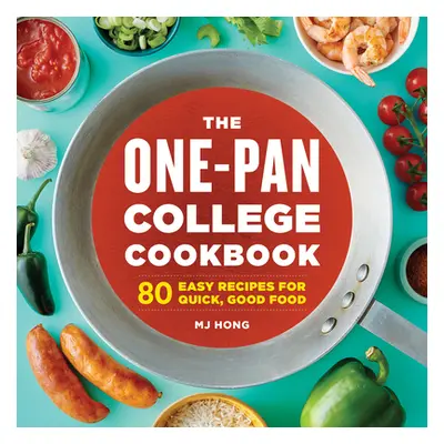 "The One-Pan College Cookbook: 80 Easy Recipes for Quick, Good Food" - "" ("Hong Mj")(Paperback)