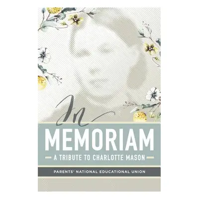 "In Memoriam: A Tribute to Charlotte Mason" - "" ("Union Parents' National Education")(Paperback