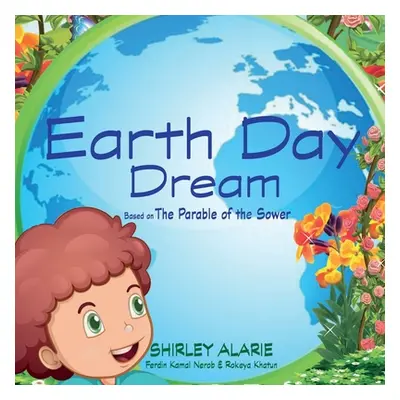 "Earth Day Dream: Based on The Parable of the Sower" - "" ("Alarie Shirley")(Paperback)