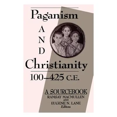 "Paganism and Christianity 100-425 C.E." - "" ("MacMullen Ramsay")(Paperback)