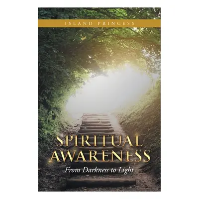 "Spiritual Awareness: From Darkness to Light" - "" ("Princess Island")(Paperback)