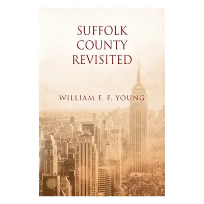 "Suffolk County Revisited" - "" ("Young William F. F.")(Paperback)