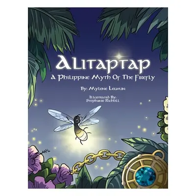 "Alitaptap: A Philippine Myth of the Firefly" - "" ("Richoll Stephanie")(Paperback)