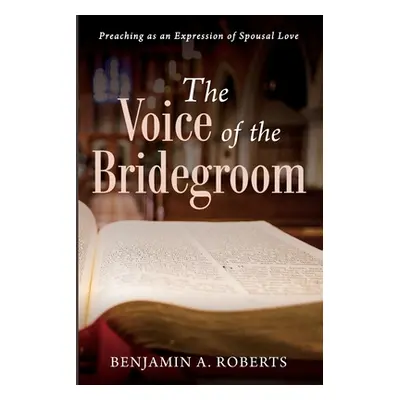 "The Voice of the Bridegroom" - "" ("Roberts Benjamin A.")(Paperback)