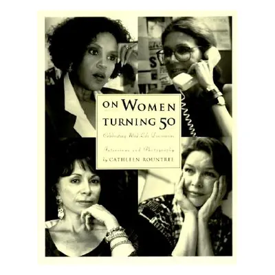 "On Women Turning Fifty: Celebrating Mid-Life Discoveries" - "" ("Rountree Cathleen")(Paperback)