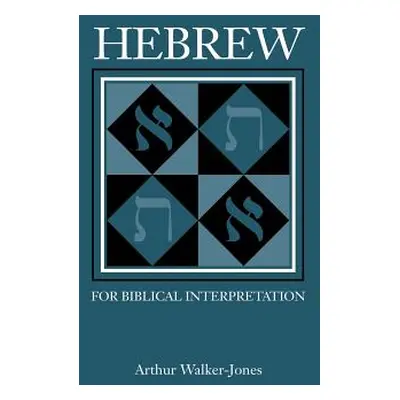 "Hebrew for Biblical Interpretation" - "" ("Walker-Jones Arthur")(Paperback)