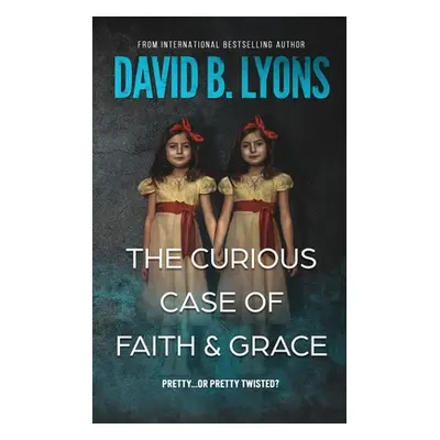 "The Curious Case of Faith & Grace" - "" ("Lyons David B.")(Paperback)