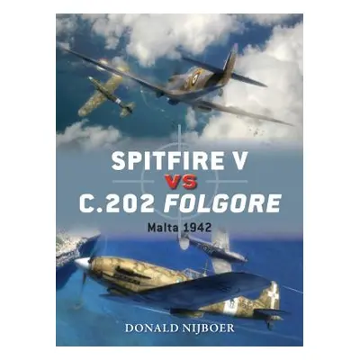 "Spitfire V Vs C.202 Folgore: Malta 1942" - "" ("Nijboer Donald")(Paperback)