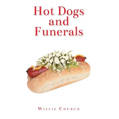 "Hot Dogs and Funerals" - "" ("Church Willie")(Paperback)