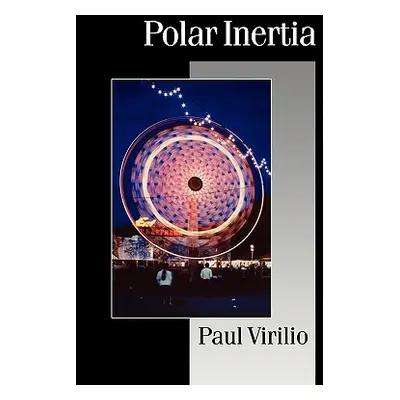 "Polar Inertia" - "" ("Virilio Paul")(Paperback)