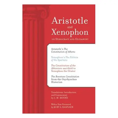 "Aristotle and Xenophon on Democracy and Oligarchy" - "" ("Moore J. M.")(Paperback)