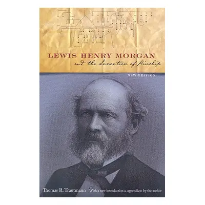 "Lewis Henry Morgan and the Invention of Kinship" - "" ("Trautmann Thomas R.")(Paperback)