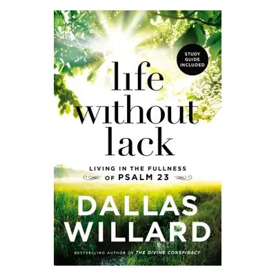 "Life Without Lack: Living in the Fullness of Psalm 23" - "" ("Willard Dallas")(Paperback)