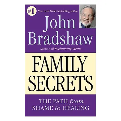 "Family Secrets: The Path from Shame to Healing" - "" ("Bradshaw John")(Paperback)