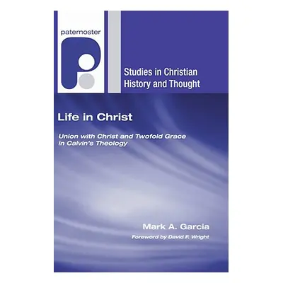 "Life in Christ" - "" ("Garcia Mark A.")(Paperback)