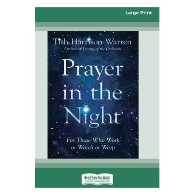 "Prayer in the Night: For Those Who Work or Watch or Weep [Standard Large Print 16 Pt Edition]" 