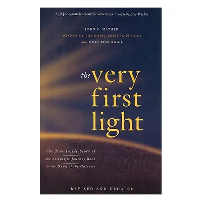 "The Very First Light: The True Inside Story of the Scientific Journey Back to the Dawn of the U