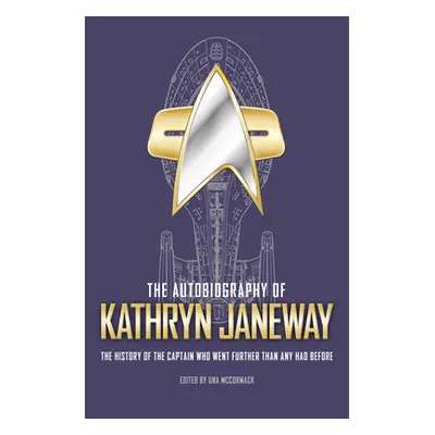 "The Autobiography of Kathryn Janeway: Captain Janeway of the USS Voyager Tells the Story of Her