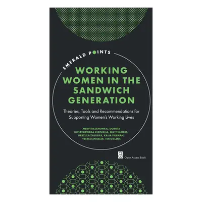 "Working Women in the Sandwich Generation: Theories, Tools and Recommendations for Supporting Wo