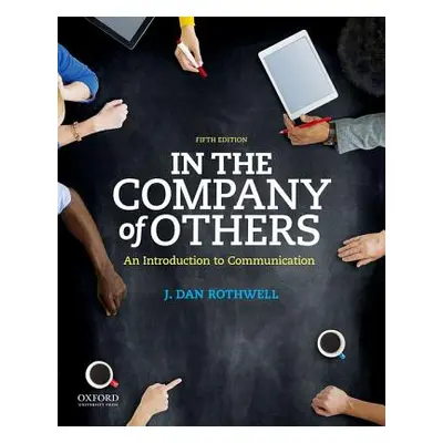 "In the Company of Others: An Introduction to Communication" - "" ("Rothwell J. Dan")(Paperback)