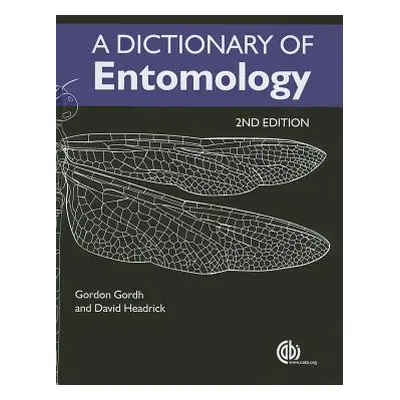 "A Dictionary of Entomology" - "" ("Gordh Gordon")(Pevná vazba)