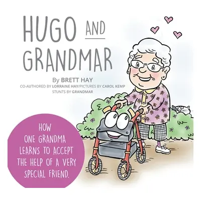 "Hugo and Grandmar: How One Grandma Learns To Accept The Help Of A Very Special Friend." - "" ("