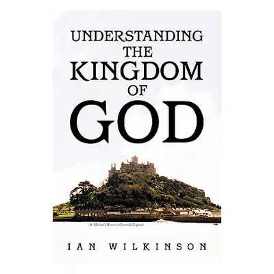 "Understanding the Kingdom of God" - "" ("Wilkinson Ian")(Paperback)