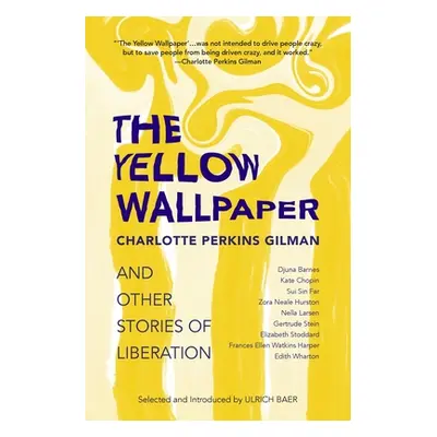 "The Yellow Wallpaper and Other Stories of Liberation" - "" ("Gilman Charlotte Perkins")(Paperba