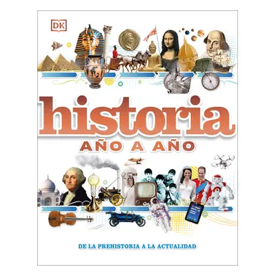 "Historia Ao a Ao: de la Prehistoria a la Actualidad" - "" ("DK")(Pevná vazba)