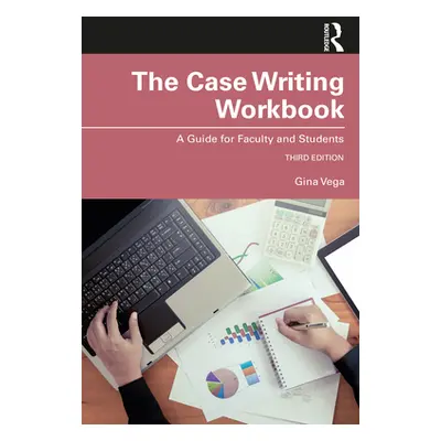 "The Case Writing Workbook: A Guide for Faculty and Students" - "" ("Vega Gina")(Paperback)