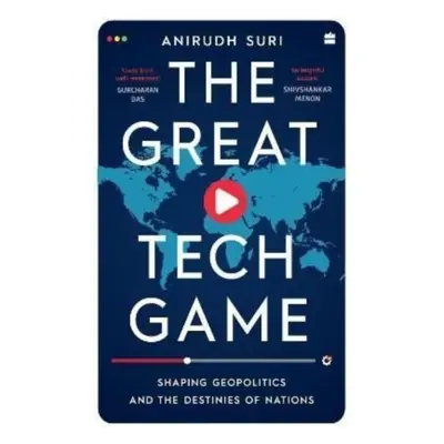 "Great Tech Game" - "Shaping Geopolitics and the Destiny of Nations" ("Suri Anirudh")(Pevná vazb