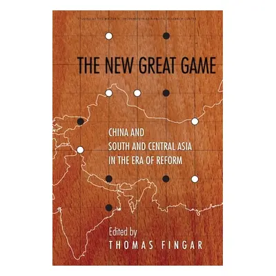 "The New Great Game: China and South and Central Asia in the Era of Reform" - "" ("Fingar Thomas