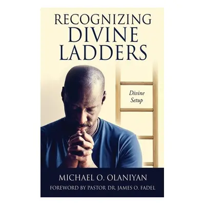 "Recognizing Divine Ladders: Divine Setup" - "" ("Olaniyan Michael O.")(Paperback)